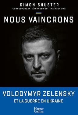 Nous vaincrons : Volodymyr Zelensky et la guerre en Ukraine