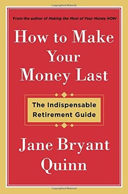 How to Make Your Money Last: The Indispensable Retirement Guide