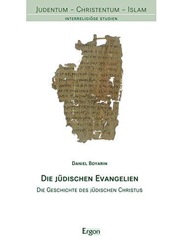 Die jüdischen Evangelien: Die Geschichte des jüdischen Christus (Judentum - Christentum - Islam)