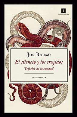 El Silencio Y Los Crujidos: Tríptico de la Soledad: Tríptico de la soledad / Solitude triptych (Impedimenta, Band 173)