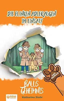 Die flinken Adleraugen im Einsatz: Balus Geheimnis! inkl. Hörbuch. Spannende Detektivgeschichten zum Lesen und Mitraten für Kinder von 5 bis 9 Jahren.