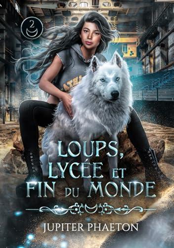 Loups, lycée et fin du monde - Tome 2