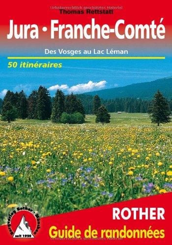 Jura, Franche-Comté : des Vosges au lac Léman : les 50 plus belles randonnées