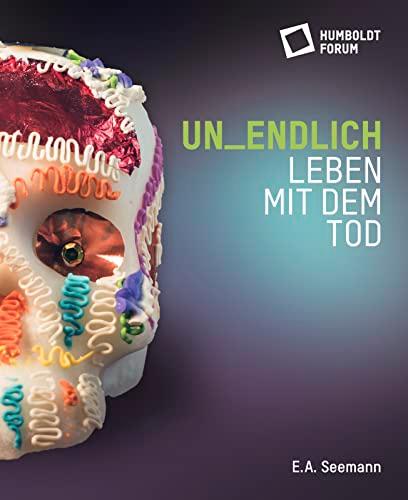 un_endlich. Leben mit dem Tod