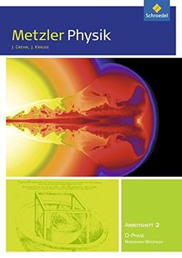 Metzler Physik SII - Ausgabe 2014 für Nordrhein-Westfalen: Qualifikationsphase GK: Arbeitsheft 2 - Quantenobjekte und Elektrodynamik