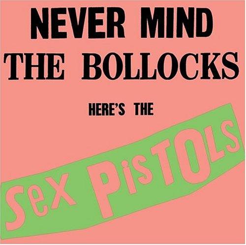 Never Mind The Bollocks Here's The Sex Pistols