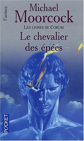 Les livres de Corum. Vol. 1. Le chevalier des épées