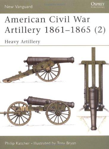 American Civil War Artillery 1861-65 (2): Heavy Artillery: Heavy Artillery Pt. 2 (New Vanguard)