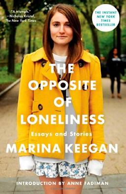 The Opposite of Loneliness: Essays and Stories