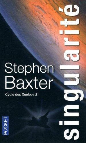 Cycle des Xeelees. Vol. 2. Singularité