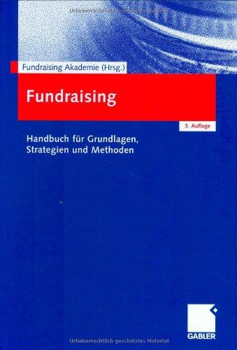 Fundraising: Handbuch für Grundlagen, Strategien und Methoden