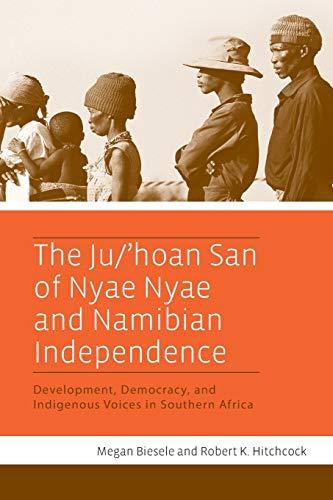 The Ju/'Hoan San of Nyae Nyae and Namibian Independence: Development, Democracy, and Indigenous Voices in Southern Africa