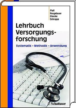 Lehrbuch Versorgungsforschung: Systematik - Methodik - Anwendung