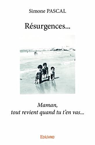 Résurgences... : Maman, tout revient quand tu t'en vas...