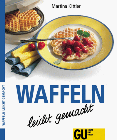 Waffeln. Waffeln leicht gemacht. 9. Auflage.