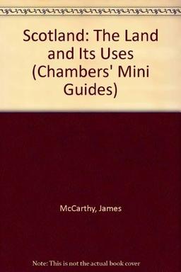 Scotland: The Land and Its Uses (Chambers' Mini Guides S.)