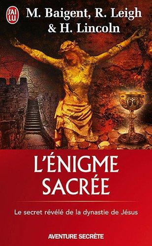 L'énigme sacrée : le secret révélé de la dynastie de Jésus