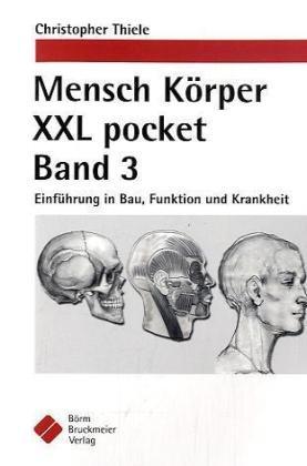 Mensch Körper XXL pocket. Band 3: Einführung in Bau, Funktion und Krankheit