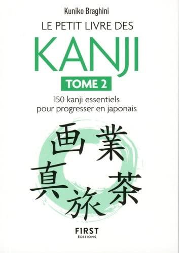 Le petit livre des kanji. Vol. 2. 150 kanji essentiels pour progresser en japonais