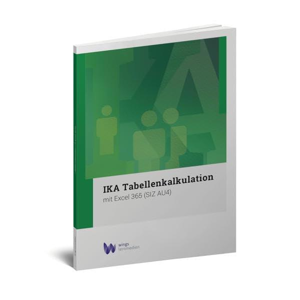 IKA Tabellenkalkulation 365: Excel 365 (SIZ AU4) (IKA AU Windows 10 - Office 365: Gesamtunterlage)