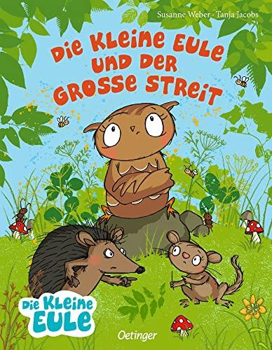 Die kleine Eule und der große Streit: Bilderbuch über das Vertragen für Kinder ab 3 Jahren (Die kleine Eule und ihre Freunde)