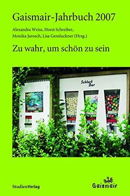 Gaismair-Jahrbuch 2007. Zu wahr, um schön zu sein