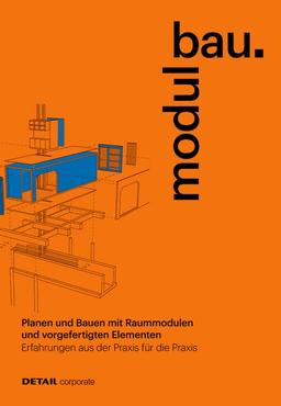 modulbau: Planen und Bauen mit Raummodulen - Erfahrungen aus der Praxis für die Praxis (DETAIL Special)