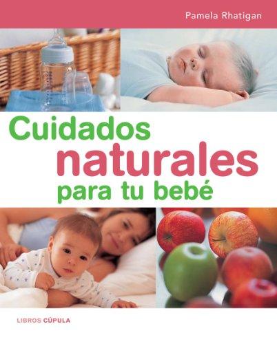 Cuidados naturales para tu bebé (Padres e hijos, Band 1)