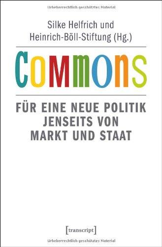 Commons: Für eine neue Politik jenseits von Markt und Staat