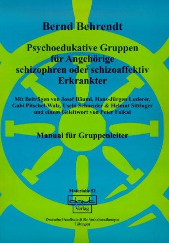 Psychoedukative Gruppen für Angehörige schizophren oder schizoaffektiv Erkrankter: Manual für Gruppenleiter