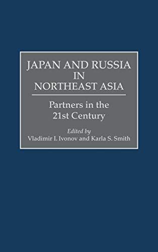 Japan and Russia in Northeast Asia: Partners in the 21st Century