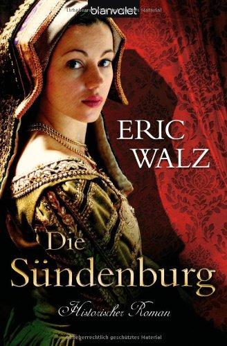 Die Sündenburg: Historischer Roman