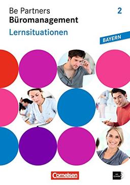 Be Partners - Büromanagement - Ausgabe Bayern: 2. Ausbildungsjahr: Lernfelder 7-9 - Lernsituationen: Arbeitsbuch mit CD-ROM