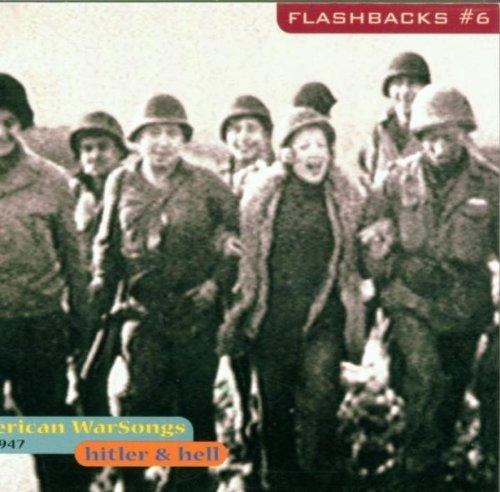 Flashbacks Vol. 6: Hitler & Hell -- American War Songs