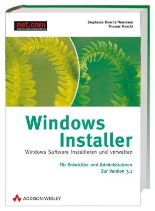 Windows Installer, inkl.Version 3.1, Das Handbuch für Entwickler und Administratoren, m. CD-ROM