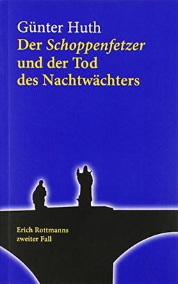 Der Schoppenfetzer und der Tod des Nachtwächters. Der zweite Fall des Würzburger Weingenießers Erich Rottmann