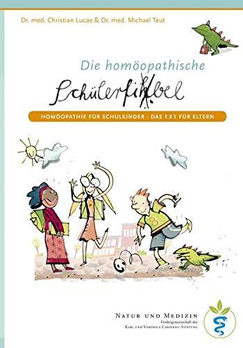 Homöopathische Schülerfibel: Homöopathie für Schulkinder; Das 1 x 1 für Eltern