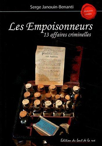 Les empoisonneurs : 13 affaires criminelles