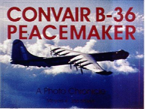 Convair B-36 Peacemaker:: A Photo Chronicle (Schiffer Military History)