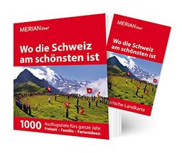 MERIAN live! Wo die Schweiz am schönsten ist: 1000 Ausflugsziele für das ganze Jahr, mit herausnehmbarer kulinarischer Landkarte