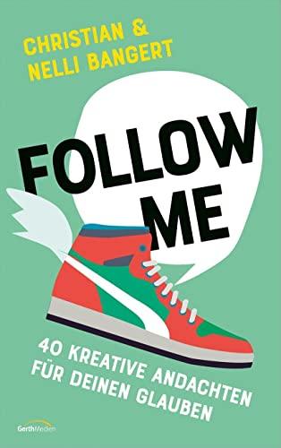 Follow Me: 40 kreative Andachten für deinen Glauben. (Jugendbuch)