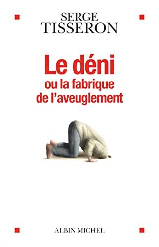 Le déni ou La fabrique de l'aveuglement