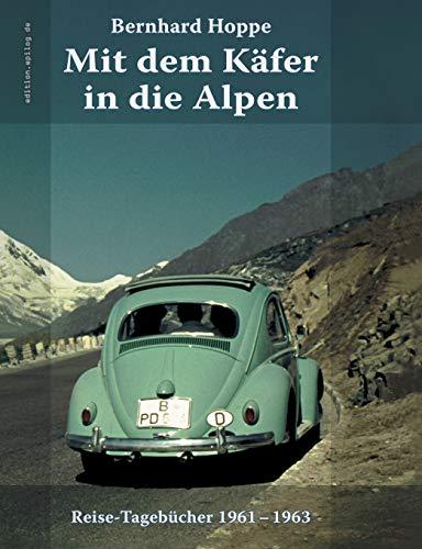 Mit dem Käfer in die Alpen: Reise-Tagebücher 1961-1963 (edition.epilog.de)