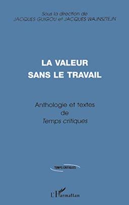 La valeur sans le travail : anthologie et textes de Temps critiques