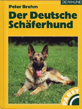 Der Deutsche Schäferhund. Praktische Ratschläge für Haltung, Pflege und Erziehung