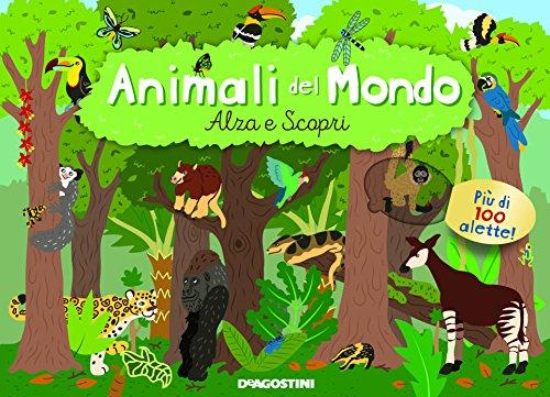 Animali del mondo. Alza e scopri