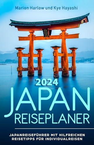 Japan Reiseplaner: Japan Reiseführer mit hilfreichen Tipps zu Sehenswürdigkeiten in Tokio, Osaka, Kyoto und ganz Japan