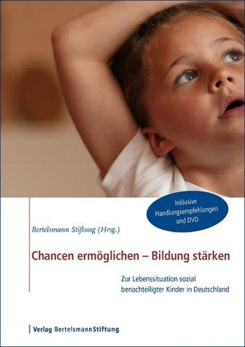 Chancen ermöglichen - Bildung stärken: Zur Lebenssituation sozial benachteiligter Kinder in Deutschland