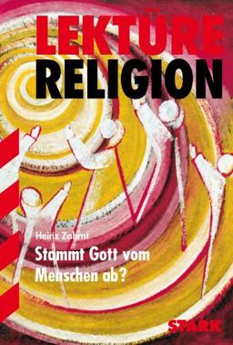 Lektüre Religion / Stammt Gott vom Menschen ab?: Oberstufe