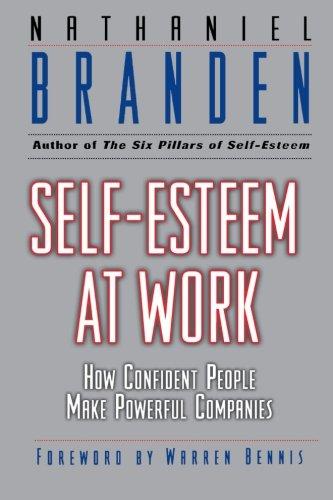 Self Esteem at Work: How Confident People Make Powerful Companies (Warren Bennis Executive Briefing Series)